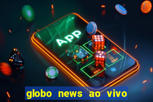 globo news ao vivo mega canais